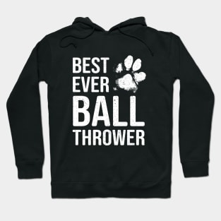 Dog Lover Gift - Best Ever Ball Thrower Hoodie